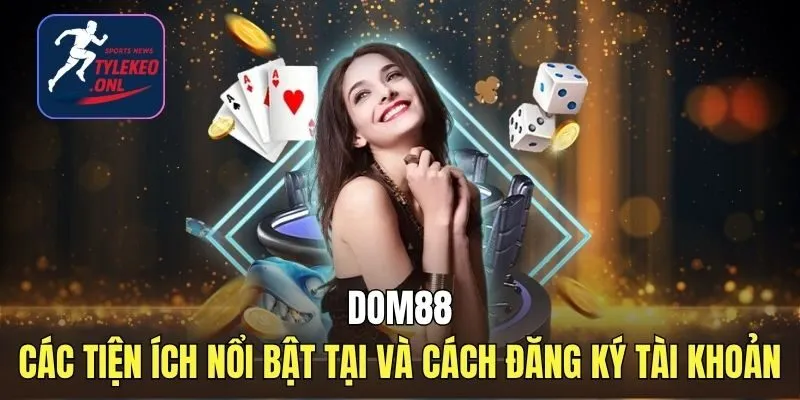 DOM88 | Sân Chơi Giải Trí Độc Quyền - Đăng Ký Nhận 888k