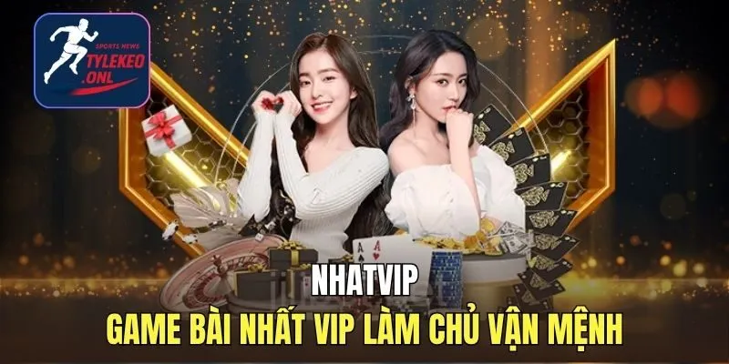 Nhatvip| Game Bài Nhất Vip Làm Chủ Vận Mệnh
