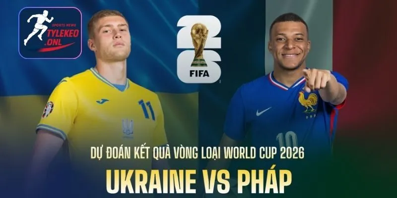 Soi kèo Pháp vs Ukraine chi tiết