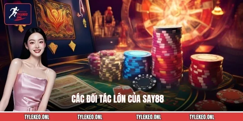 SAY88 - Trang Phân Phối Game Uy Tín Với Kho Giải Trí Đa Nền Tảng 2 Các đối tác lớn của SAY88