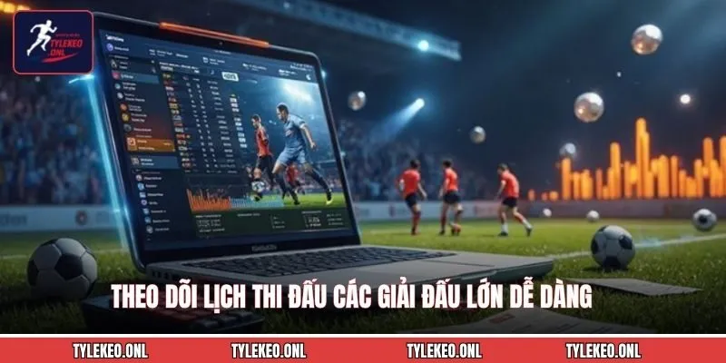 SAY88 - Trang Phân Phối Game Uy Tín Với Kho Giải Trí Đa Nền Tảng 3 Theo dõi lịch thi đấu các giải đấu lớn dễ dàng